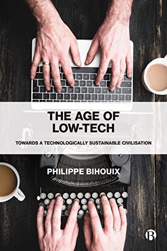 The Age of Low Tech Towards a Technologically Sustainable Civilization [Paperback]
