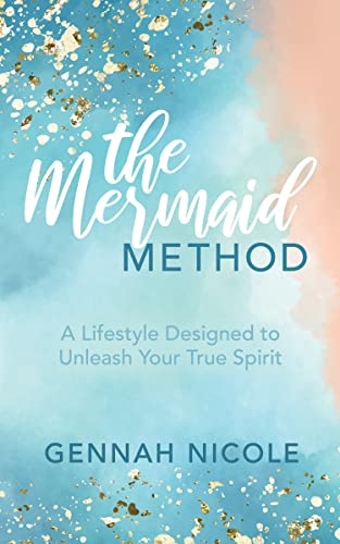The Mermaid Method A Lifestyle Designed to Unleash Your True Spirit [Paperback]