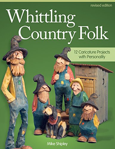 Whittling Country Folk, Revised Edition 12 Caricature Projects with Personality [Paperback]