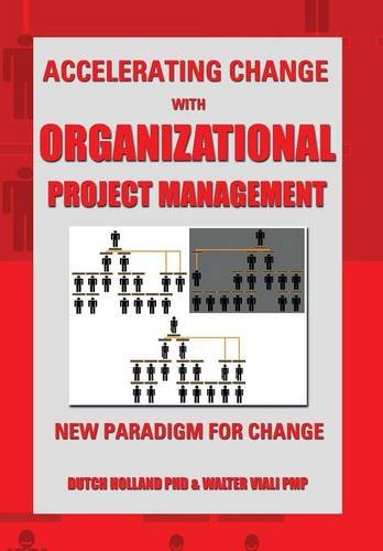 Accelerating Change with Organizational Project Management  The New Paradigm fo [Hardcover]