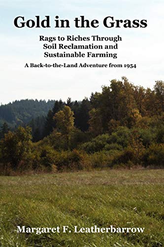 Gold In The Grass Rags To Riches Through Soil Reclamation And Sustainable Farmi [Paperback]