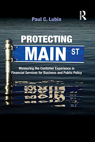 Protecting Main Street Measuring the Customer Experience in Financial Services  [Paperback]