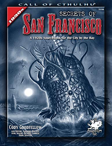Secrets Of San Francisco A 1920s Sourcebook For The City By The Bay (call Of Ct [Paperback]