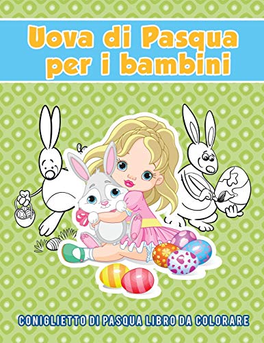 Uova Di Pasqua Per I Bambini Coniglietto Di Pasqua Libro Da Colorare (italian E [Paperback]