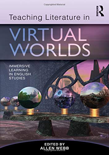Teaching Literature in Virtual Worlds Immersive Learning in English Studies [Paperback]