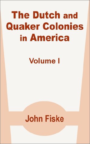 Dutch and Quaker Colonies in America [Paperback]