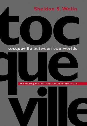 Tocqueville between Two Worlds The Making of a Political and Theoretical Life [Paperback]
