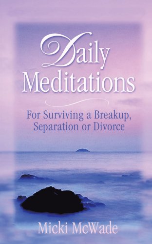 Daily Meditations For Surviving A Breakup, Separation Or Divorce [Paperback]
