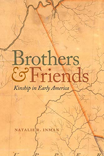 Brothers and Friends Kinship in Early America [Paperback]