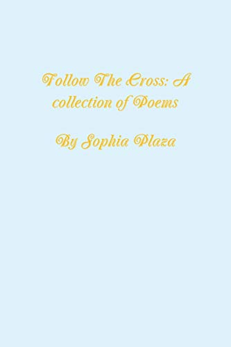 Follow the Cross  A Collection of Poems [Paperback]