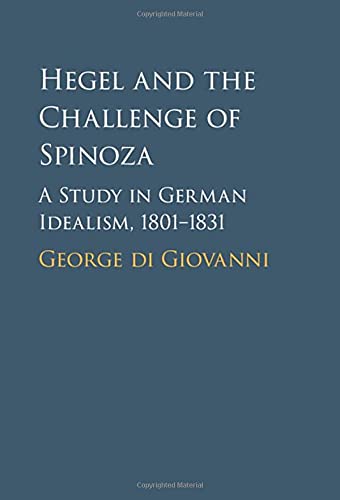 Hegel and the Challenge of Spinoza A Study in German Idealism, 18011831 [Hardcover]