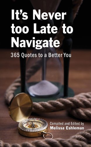 It's Never Too Late To Navigate 365 Quotes To A Better You [Paperback]