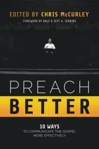 Preach Better 10 Ways To Communicate The Gospel More Effectively [Paperback]