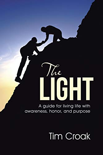 The Light A Guide For Living Life With Awareness, Honor, And Purpose [Paperback]
