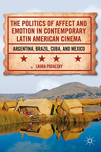 The Politics of Affect and Emotion in Contemporary Latin American Cinema: Argent [Hardcover]