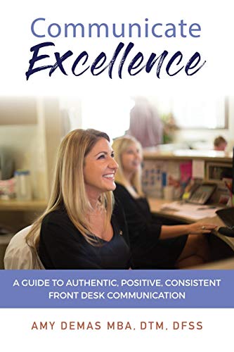 Communicate Excellence A Guide To Authentic, Positive, Consistent Front Desk Co [Paperback]
