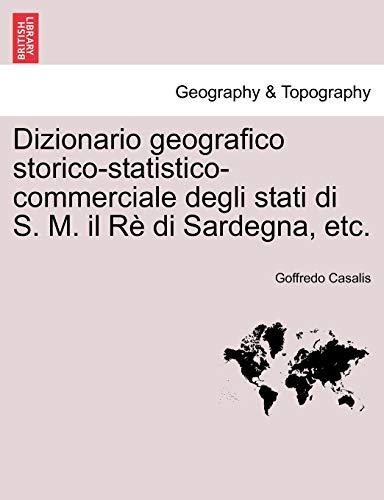 Dizionario Geografico Storico-Statistico-Commerciale Degli Stati Di S. M. Il R  [Paperback]