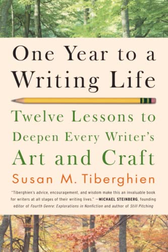 One Year to a Writing Life Twelve Lessons to Deepen Every Writer&39s Art and  [Paperback]