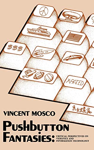 Pushbutton Fantasies Critical Perspectives on Videotext and Information Technol [Hardcover]