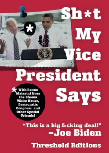 Sh*t My Vice-President Says With Bonus Material from the Obama White House, Dem [Paperback]