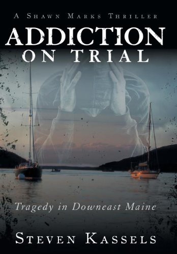 Addiction On Trial Tragedy In Downeast Maine [Hardcover]