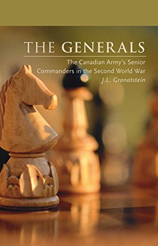 The Generals The Canadian Army&39s Senior Commanders in the Second World War [Paperback]