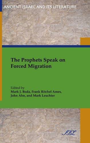 The Prophets Speak On Forced Migration (ancient Israel And Its Literature) [Hardcover]