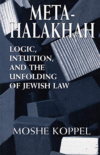 Meta-Halakhah Logic, Intuition, and the Unfolding of Jewish Law [Paperback]