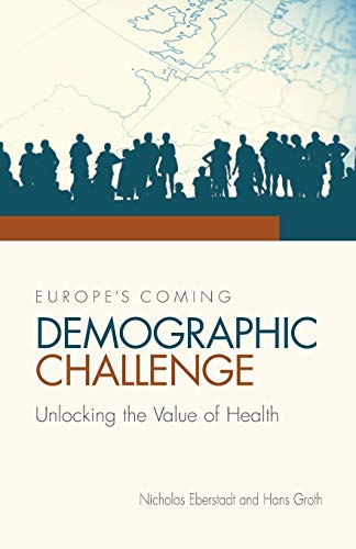 Europe's Coming Demographic Challenge Unlocking the Value of Health [Paperback]