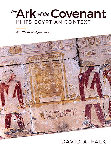 Ark of the Covenant in Its Egyptian Context  An Illustrated Journey [Hardcover]