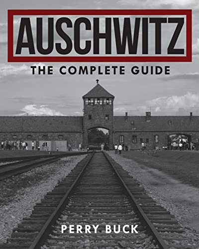 Auschwitz The Complete Guide [Paperback]