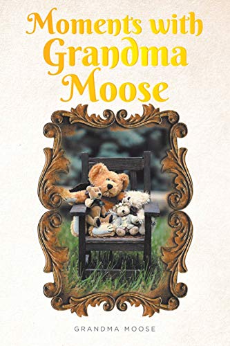 Moments with Grandma Moose [Paperback]