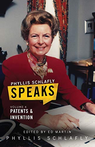 Phyllis Schlafly Speaks, Volume 4  Patents and Invention [Paperback]