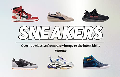 Sneakers Over 300 classics, from rare vintage to the latest designs [Hardcover]