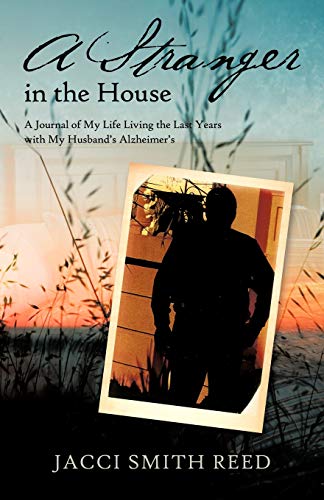 A Stranger In The House A Journal Of My Life Living The Last Years With My Husb [Paperback]