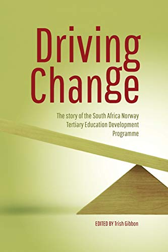 Driving Change. The Story Of The South Africa Norway Tertiary Education Developm [Paperback]