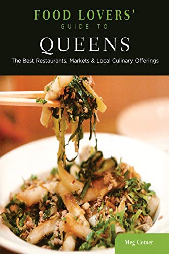 Food Lovers' Guide to Queens The Best Restaurants, Markets & Local Culinar [Paperback]