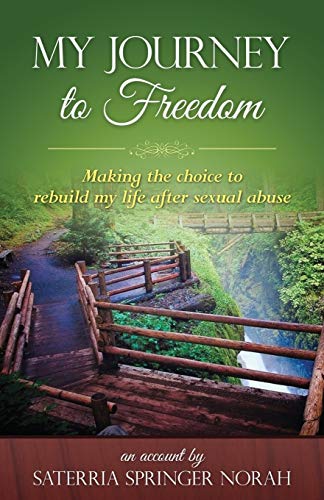 My Journey To Freedom  making The Choice To Rebuild My Life After Sexual Abuse. [Paperback]