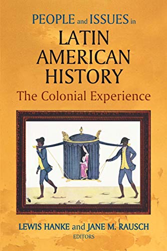 People And Issues In Latin American History The Colonial Experience Sources An [Paperback]
