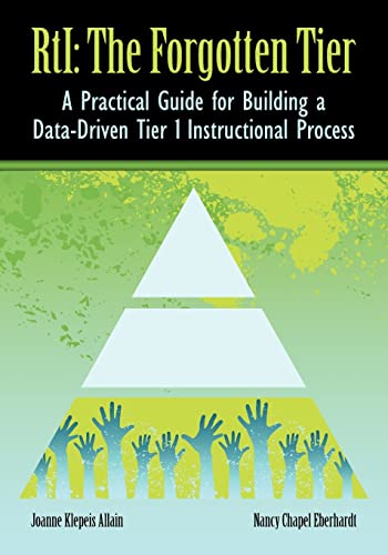 Rti The Forgotten Tier A Practical Guide For Building A Data-Driven Tier 1 Inst [Paperback]