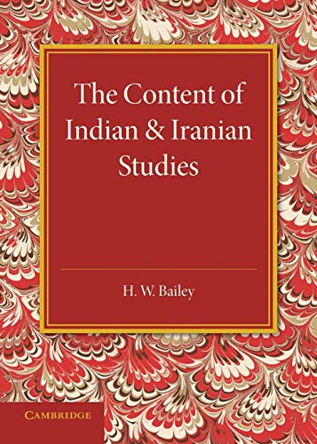The Content of Indian and Iranian Studies An Inaugural Lecture Delivered on 2 M [Paperback]