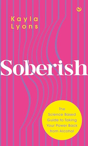 Soberish The Science-Based Guide to Taking Your Power Back from Alcohol [Paperback]