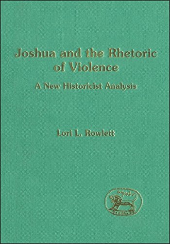 Joshua and the Rhetoric of Violence A New Historicist Analysis [Hardcover]