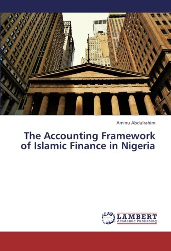 Accounting Framework of Islamic Finance in Nigeri [Paperback]