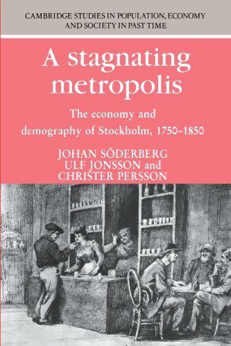 A Stagnating Metropolis The Economy and Demography of Stockholm, 17501850 [Paperback]