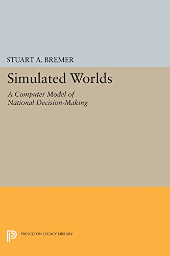 Simulated Worlds A Computer Model of National Decision-Making [Paperback]
