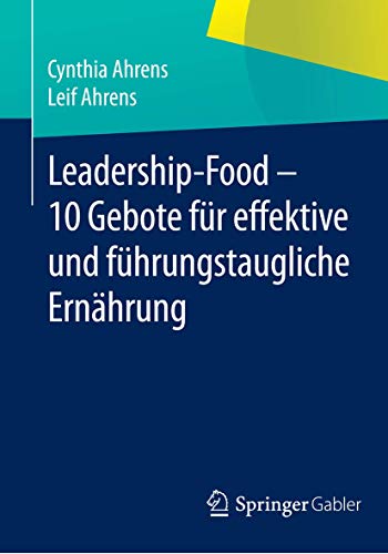 Leadership-Food - 10 Gebote fr effektive und fhrungstaugliche Ernhrung [Paperback]