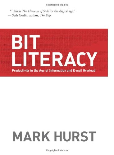 Bit Literacy Productivity In The Age Of Information And E-Mail Overload [Hardcover]