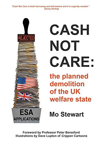 Cash Not Care The Planned Demolition Of The Uk Welfare State [Paperback]
