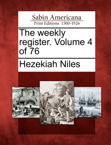 Weekly Register. Volume 4 Of 76 [Paperback]